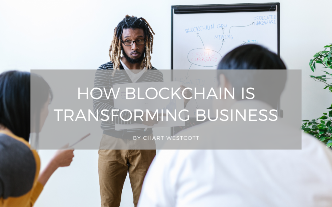 Chart Westcott How Blockchain Is Transforming Business