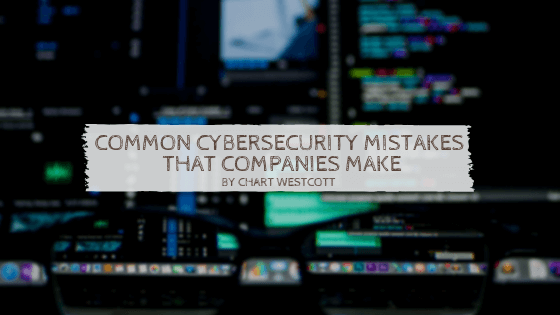 Common Cybersecurity Mistakes That Companies Make Chart Westcott