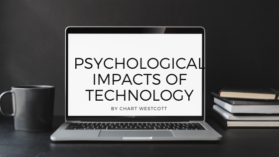 Psychological Impacts of Technology