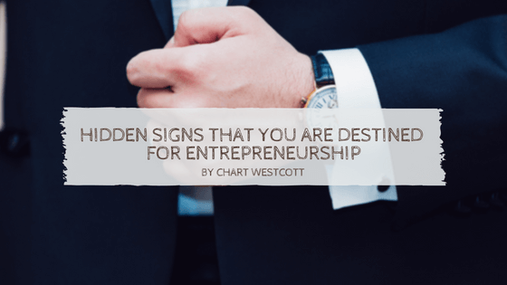 Hidden Signs That You Are Destined For Entrepreneurship