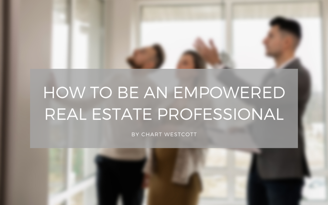 How to Be an Empowered Real Estate Professional