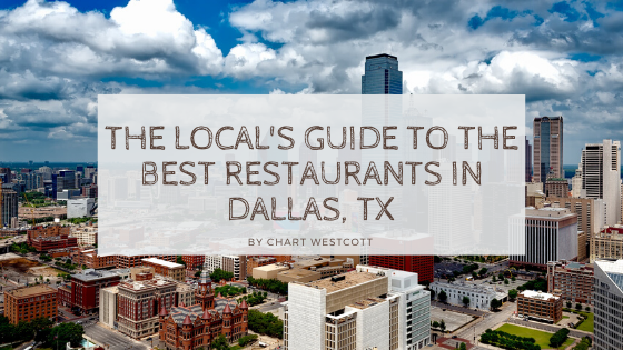 The Local’s Guide to Best Restaurants in Dallas, TX