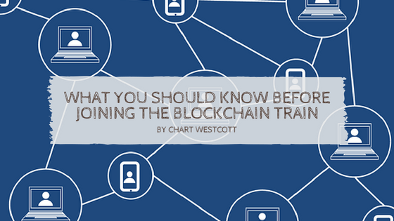 What You Should Know Before Joining The Blockchain Train