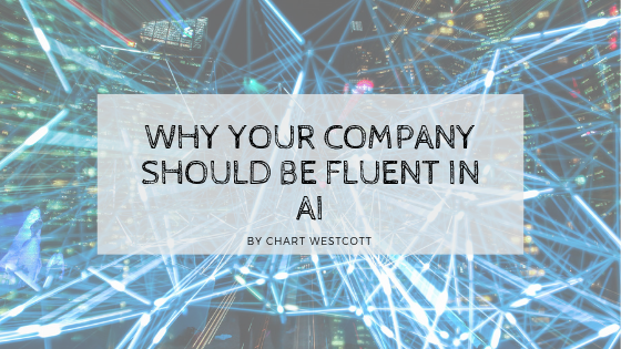 Why Your Company Should Be Fluent in AI